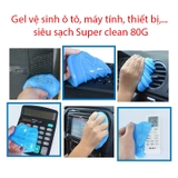 Gel vệ sinh ô tô, máy tính, thiết bị,... siêu sạch Super clean 80G