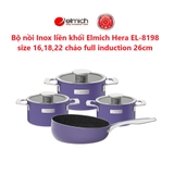 Bộ nồi Inox liền khối Elmich Hera size 16,18,22 chảo full induction 26cm