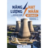 Năng Lượng Hạt Nhân - Vì Sao? 
