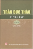 Sách Bìa Cứng - Trần Đức Thảo Tuyển Tập - Tập 3 (1986-1993) của tác giả Trần Đức Thảo