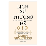 Sách Lịch Sử Thượng Đế (Tái Bản 2023) - Karen Armstrong