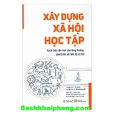 Xây dựng xã hội học tập - Cách tiếp cận mới cho tăng trưởng, phát triển và tiến bộ xã hội (Joseph E. Stiglitz và Bruce C. Greenwald)