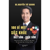 100 Bí Mật Sức Khỏe - Biết Sớm - Khỏe Sớm - BS. Nguyễn Trí Quang