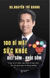 100 Bí Mật Sức Khỏe - Biết Sớm - Khỏe Sớm - BS. Nguyễn Trí Quang