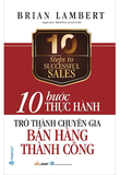 10 Bước Thực Hành - Trở Thành Chuyên Gia Bán Hàng Thành Công - Brian Lambert