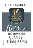 10 Bước Thực Hành - Trở Thành Nhà Quản Lý Thành Công - Lisa Haneberg