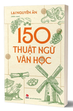 150 Thuật Ngữ Văn Học - Lại Nguyên Ân
