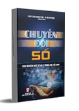 sách Chuyển đổi số – Kinh nghiệm quốc tế và lộ trình cho Việt Nam - PGS. TS. Bùi Quang Tuấn, TS. Hà Huy Ngọc