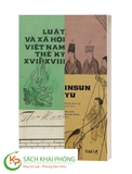 Sách Luật Và Xã Hội Việt Nam Thế Kỷ XVII - XVIII Insun Yu