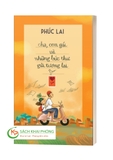 Combo sách: Cha, Con Gái Và Những Bức Thư Gửi Tương Lai - Chuyện Con Chuyện Cha: Cha Và Con Trai - Phúc Lai (Bộ 2 cuốn)