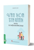 Sách Văn Hóa Gia Đình Trong Xã Hội Đương Đại - Nhiều tác giả