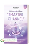Sách Kênh tương tác chủ đạo – The Master Channel - Nhóm tác giả , Tiến sĩ Đinh Mộng Kha