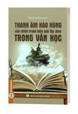 Combo Sách Thanh Âm Hào Hùng Của Chiến Tranh Biên Giới Tây Nam Trong Văn Học - Lật Những Mảnh Ghép Văn Chương (2 cuốn) của tác giả Phạm Khánh Duy