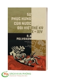 Sách Sự Phục Hưng Của Nước Đại Việt Thế Kỷ X-XIV - Công Trình Nghiên Cứu Lịch Sử Chế Độ Phong Kiến Việt Nam, Giai Đoạn Nhà Lý -Trần của tác giả A. B. Pô-li-a-cốp