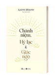 Sách  Chánh Niệm - Hỷ Lạc Và Giác Ngộ của tác giả Ajahn Brahm