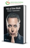 Tiểu Sử Elon Musk (Bìa Cứng) - Walter Isaacson