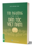 Sách Tín Ngưỡng Của Các Dân Tộc Việt Nam của tác giả GS. TS. Ngô Đức Thịnh