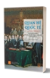 Sách Quan hệ quốc tế: Giảng trình huấn luyện kỹ năng đọc hiểu, biên, phiên dịch các văn bản quan hệ quốc tế của tác giả Dương Ngọc Dũng
