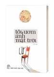 Sách Tôi Ươm Ánh Mặt Trời của tác giả Lữ