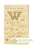 Sách W Hay Là Ký Ức Tuổi Thơ của tác giả Georges Perec