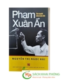 Sách Phạm Xuân Ẩn - Tên Người Như Cuộc Đời của tác giả Nguyễn Thị Ngọc Hải