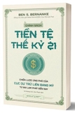 Sách Chính Sách Tiền Tệ Thế Kỷ 21 - Chiến Lược Ứng Phó Của Cục Dự Trữ Liên Bang Mỹ Từ Đại Lạm Phát Đến Nay của tác giả Ben S. Bernanke