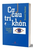 Sách Cơ Cấu Trí Khôn - Lý Thuyết Về Nhiều Dạng Trí Khôn của tác giả Howard Gardner