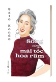 Sách Sống Cùng Mái Tóc Hoa Râm Của Tác Giả Sato Kondo