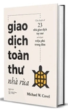 Sách Giao Dịch Toàn Thư Nhà Rùa - Câu Chuyện Về 23 Nhà Giao Dịch Tay Mơ Trở Thành Triệu Phú Trong Đêm (Bìa Cứng) của tác giả Michael W.Covel