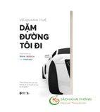 Sách Dặm Đường Tôi Đi - Hành Trình Từ BMW, Bosch Đến Vinfast - Võ Quang Huệ