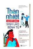 Sách Thân Nhiệt Quyết Định Sinh Lão Bệnh Tử (Tái bản 2024) - Nguyễn Vân Nam - Nguyễn Thị Bích Hồng