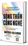 Sách Sóng Thần Công Nghệ - Trí Tuệ Nhân Tạo, Quyền Lực Và Thách Thức Lớn Nhất Thế Kỷ 21 (Bìa Cứng) - Mustafa Suleyman