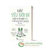 Sách Hãy Yêu Đời Đi - Nhật Ký Bí Mật Mới Của Ông Hendrik Groen 85 Tuổi - Hendrik Groen