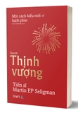 Combo Sách Thịnh Vượng - Học Cách Lạc Quan - Hạnh Phúc Đích Thực (Bộ 3 Cuốn) - Martin E.P. Seligman