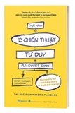 Sách Thực Hành 12 Chiến Thuật Tư Duy Ra Quyết Định - Simon Mueller, Julia Dhar