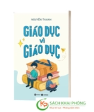 Sách Giáo Dục Vì Giáo Dục - Nguyên Thanh