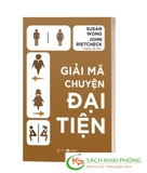 Sách Giải Mã Chuyện Đại Tiện - Susan Wong, John Rietcheck