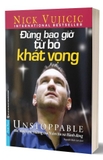 sách Đừng Bao Giờ Từ Bỏ Khát Vọng - Nick Vujicic