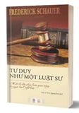 Sách Tư duy như một luật sư - Một chỉ dẫn pháp luận quan trọng cho người hành nghề luật - Frederick Schauer