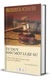 Combo (2 Cuốn Sách) Triết học luật pháp - Tư duy như một luật sư -  Raymond Wacks, Frederick Schauer