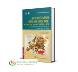 Sách Sự tạo thành bản sắc dân tộc. Châu Âu, thế kỷ XVIII - XX (Bìa cứng) của nhiều tác giả