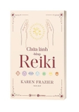 Chữa Lành Bằng Reiki (Karen Frazier)
