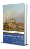 sách Nước Anh Qua Các Thời Đại - Từ Cuộc Chiến Chống Julius Caesar Tới Đế Chế Toàn Cầu (Bìa Cứng) Henrietta Elizabeth Marshall