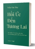 Hồi Ức Đến Tương Lai - Suy Ngẫm Về Văn Hóa, Giáo Dục Và Con Đường
