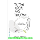 Tự Tại Giữa Vô Thường - Chữa Lành Sau Mất Mát (Della Temple)
