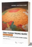 Tỉnh Thành Trung Quốc Đi Ra Thế Giới - Quốc Tế Hóa Dưới Sự Tự Chủ Có Định Hướng (Wiebke Antonia Rabe)