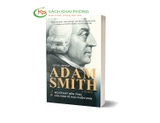Adam Smith (Kỷ yếu 300 năm) - Trần Quốc Hùng, Trần Văn Thọ, Nguyễn Xuân Xanh, Nguyễn Chí Hiếu, Nguyễn Minh Thọ