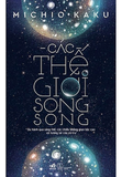 Sách Các Thế Giới Song Song - Michio Kaku