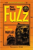 Sách Fuzz - Khi Tự Nhiên Phạm Luật (Mary Roach)