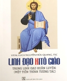 Sách Linh Đạo Kitô Giáo: Trong Linh Đạo Huấn Luyện -  Một Tiến Trình Tương Tác -  Nguyễn Hữu Quang
